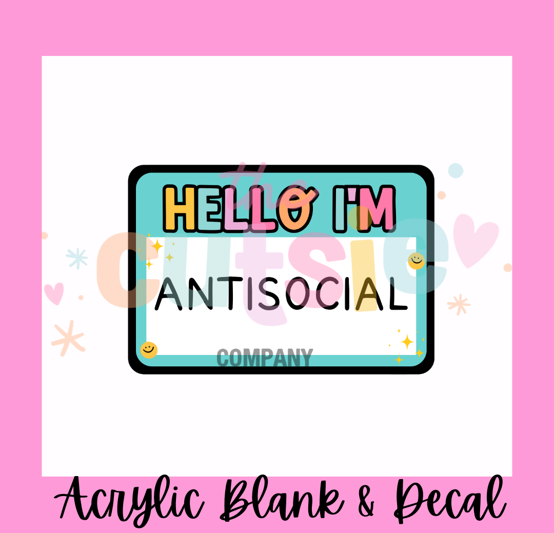 Hello I'm Antisocial Acrylic Blank
