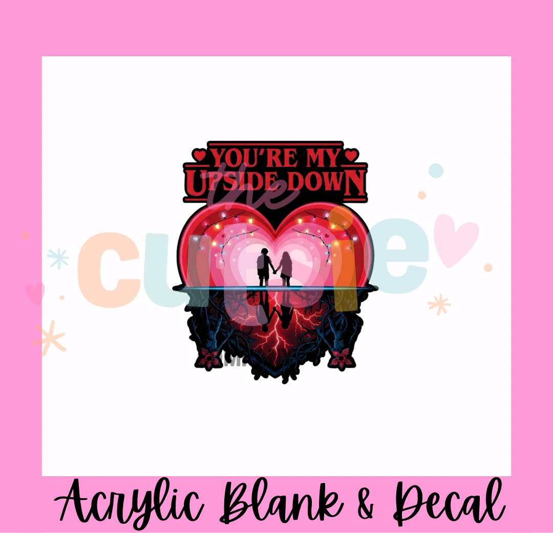 You’re My Upside Down Acrylic Blank