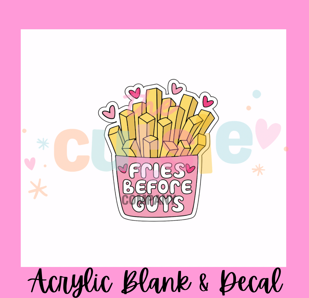 Fries Before Guys Acrylic Blank