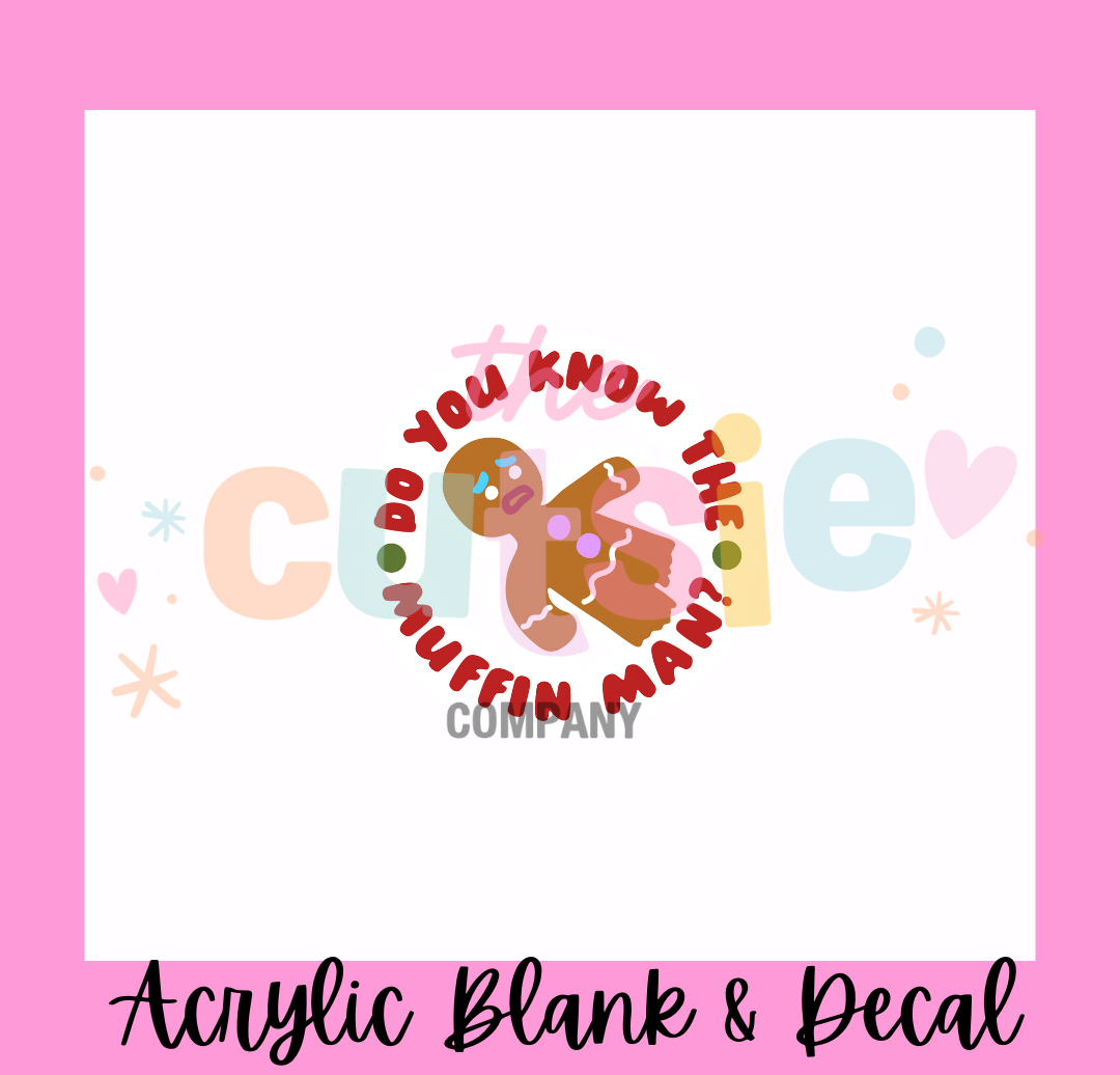 Muffin Man Acrylic Blank