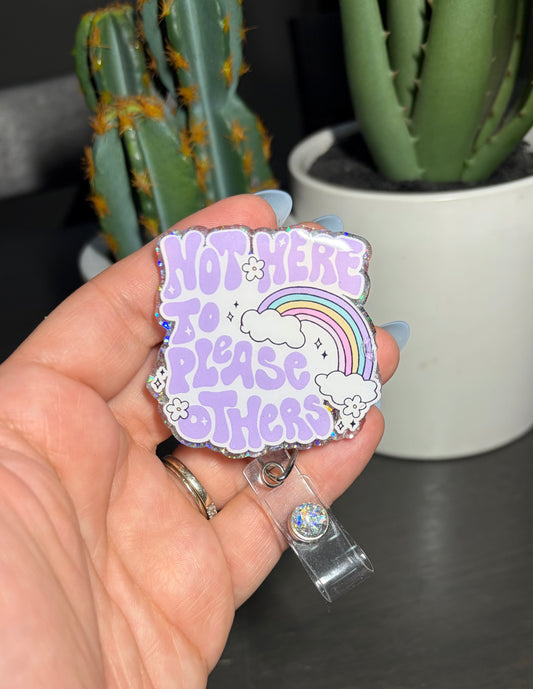 SALE! Not Here To Please Others Badge Reel