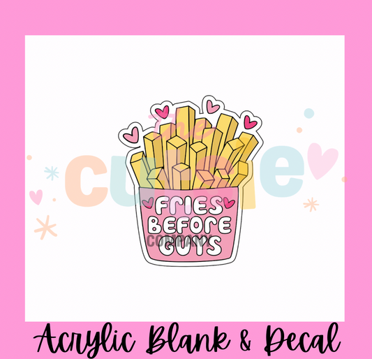 Fries Before Guys Acrylic Blank